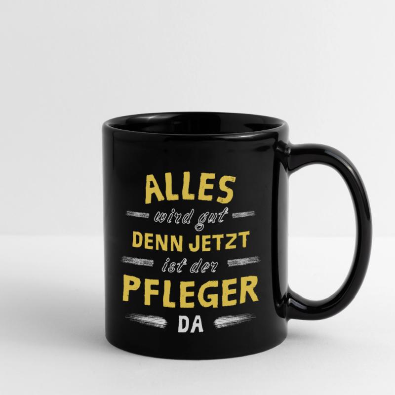 Alles wird gut denn jetzt ist der Pfleger da Tasse einfarbig