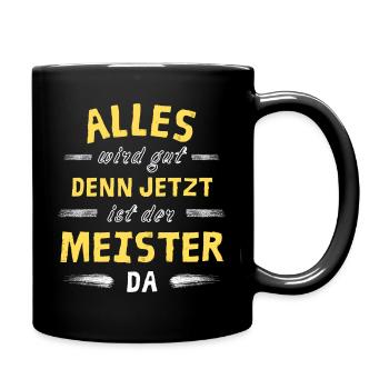 Alles wird gut denn jetzt ist der Meister da - Tasse einfarbig - Schwarz - Rechts
