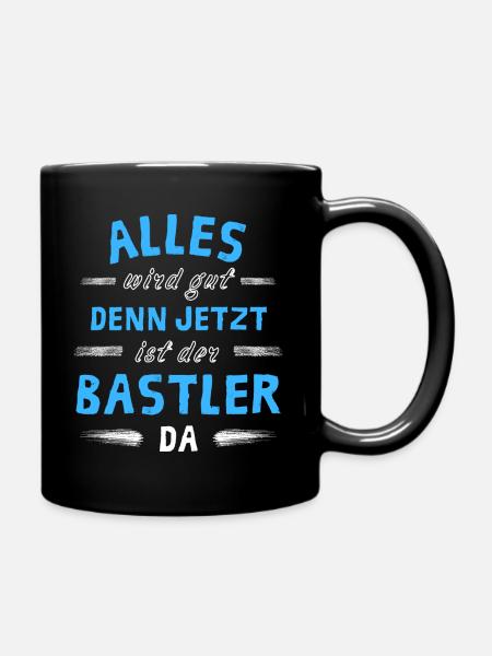 Alles wird gut denn jetzt ist der Bastler da - Tasse einfarbig - Schwarz