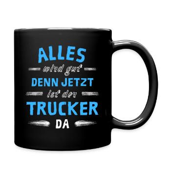 Alles wird gut denn jetzt ist der Trucker da - Tasse einfarbig - Schwarz - Rechts