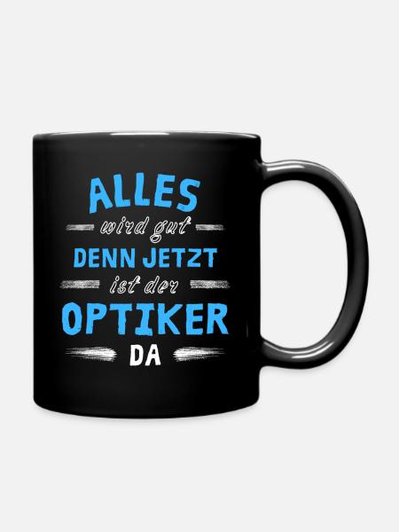 Alles wird gut denn jetzt ist der Optiker da - Tasse einfarbig - Schwarz