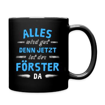 Alles wird gut denn jetzt ist der Förster da - Tasse einfarbig - Schwarz - Rechts