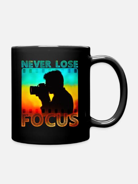 Photographer Motivational Quote Never Lose Focus - Full Colour Mug - black