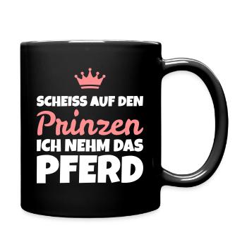 Spruch: Scheiß auf den Prinzen! Ich nehm das Pferd - Tasse einfarbig - Schwarz - Rechts