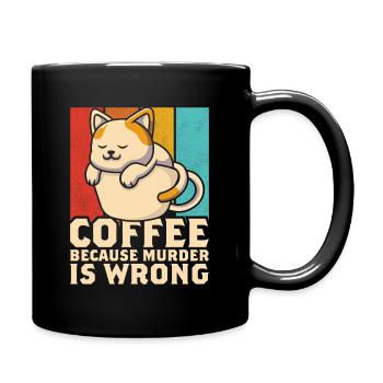 Lustiger Katzenkaffee, weil Mord Unrecht ist - Tasse einfarbig - Schwarz - Rechts