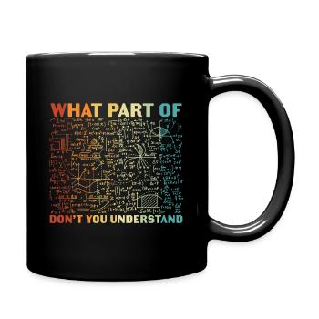 Professeur de mathématiques Quelle partie de ne comprenez-vous pas - Mug uni - noir - Droite
