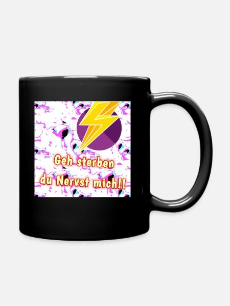 Geh sterben du Nervst mich!! - Shop WoW - 2023 - Tasse einfarbig - Schwarz