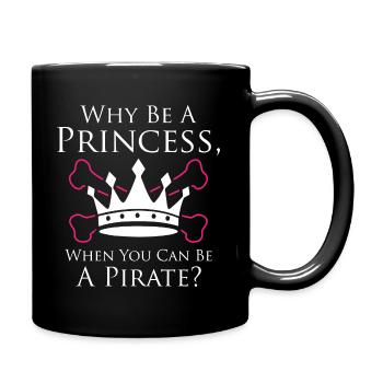 Why Be a Princess When You Can Be A Pirate - Tasse einfarbig - Schwarz - Rechts