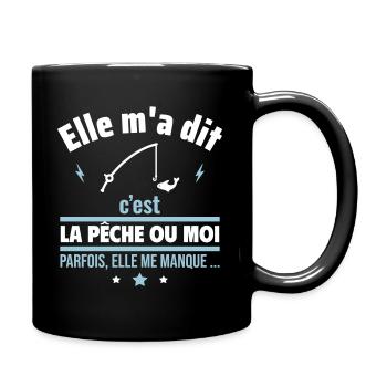 Elle m'a dit c'est la pêche ou moi,Cadeau pêcheur - Mug uni - noir - Droite