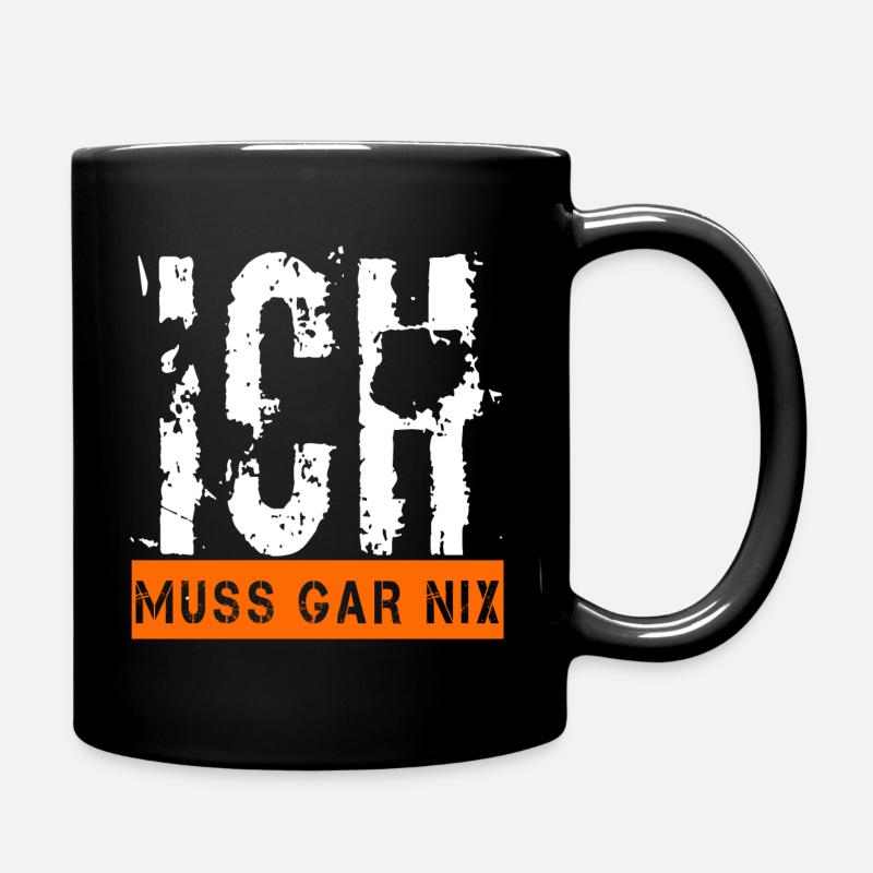 Ich muss gar nix Fun Shirt lustige Sprüche Ironie - Tasse einfarbig - Schwarz