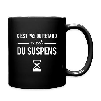C'est pas du retard c'est du suspens - Mug uni - noir - Droite