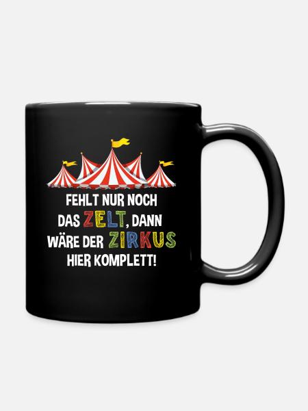 Fehlt nur noch das Zelt, dann wäre der Zirkus - Tasse einfarbig - Schwarz