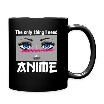 The only thing I need Anime Shirt Manga Otaku - Tasse einfarbig - Schwarz - Rechts