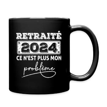 Retraité2024 ce n'est plus mon problème,retraite - Mug uni - noir - Droite