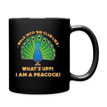 What's Up! I'm A Peacock! Walk Into Club Like Gift - Full Colour Mug - black - Right