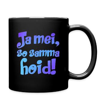 JA MEI SO SAMMA HOID - BAYERISCHER SPRUCH - BAYERN - Tasse einfarbig - Schwarz - Rechts