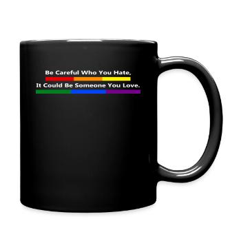 Be Careful Who You Hate LGBT Gay Lesbian Pride - Tasse einfarbig - Schwarz - Rechts