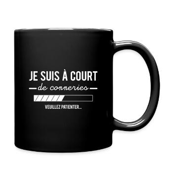 Je suis à court de connerie veuillez patienter - Mug uni - noir - Droite