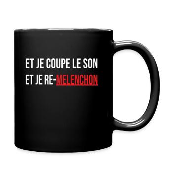 et je coupe le son et je re melenchon - Mug uni - noir - Droite