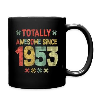1953 - Happy Birthday - Totally Awesome seit 1953 - Tasse einfarbig - Schwarz - Rechts