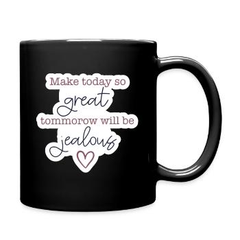 Make today so great - tomorrow will be jealous - Tasse einfarbig - Schwarz - Rechts