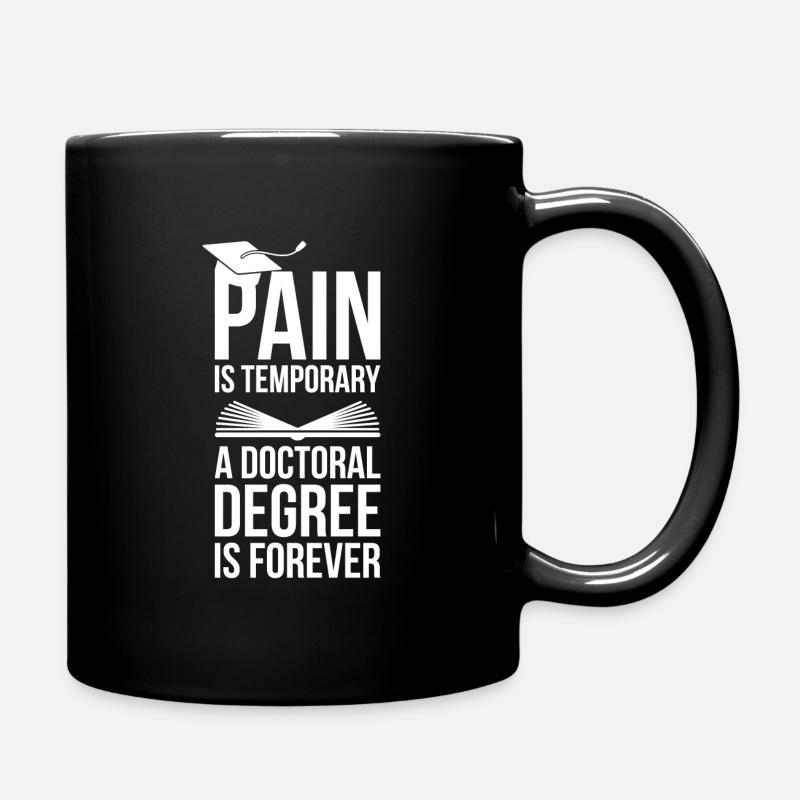 Doctoral Degree is Forever phd Abschluss Geschenk - Tasse einfarbig - Schwarz