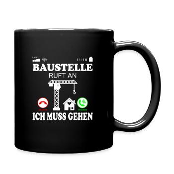 Baustelle ruft an Spruch für Bauherr Bauherrin - Tasse einfarbig - Schwarz - Rechts