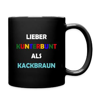 Lieber Kunterbunt als Kackbraun Anti Rassismus - Tasse einfarbig - Schwarz - Rechts