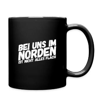 Bei uns im Norden ist nicht alles flach - Tasse einfarbig - Schwarz - Rechts