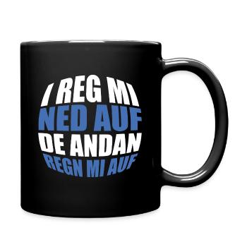 I reg mi ned auf de andan regn mi auf bayern - Tasse einfarbig - Schwarz - Rechts