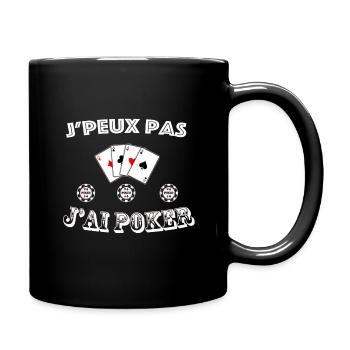 J'peux pas j'ai poker, cadeau joueur de poker - Mug uni - noir - Droite