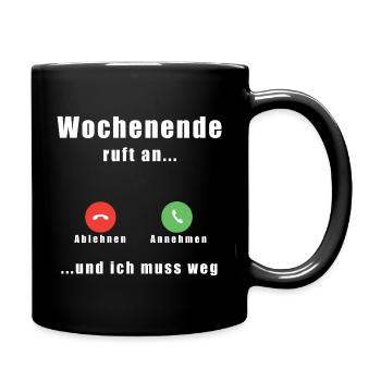Wochenende ruft an - Spruch für das Büro Kollegen - Tasse einfarbig - Schwarz - Rechts