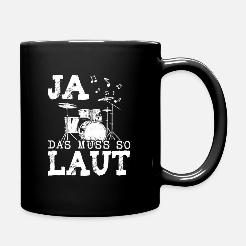 Ja das muss so laut Schlagzeug Schlagzeuger - Tasse einfarbig - Schwarz