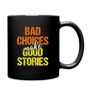 Saying: bad choices make good stories - Motivation - Full Colour Mug - black - Right