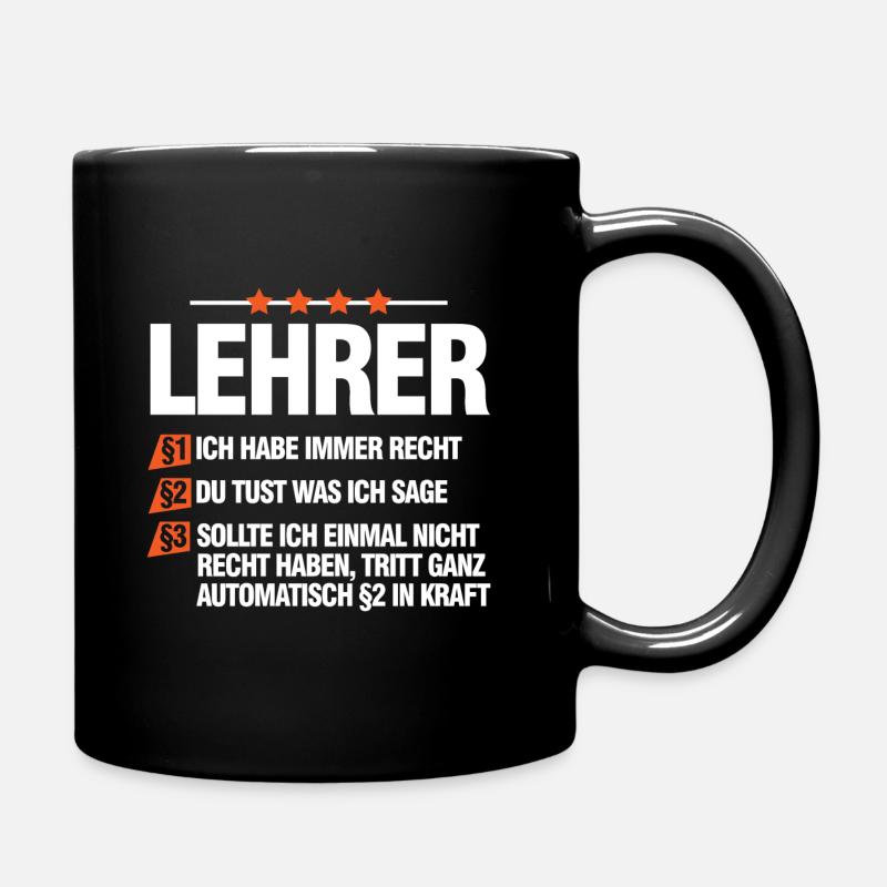 Lehrer ich habe immer recht Geschenk Schule - Tasse einfarbig - Schwarz