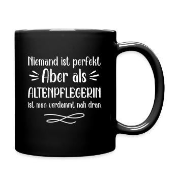 Niemand ist perfekt Altenpflegerin ist nah dran - Tasse einfarbig - Schwarz - Rechts