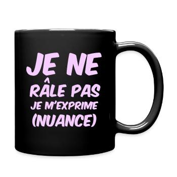je ne râle pas je m'exprime (nuance) - Mug uni - noir - Droite