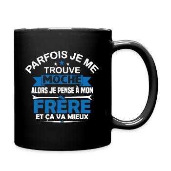Parfois Je me trouve moche frère - Mug uni - noir - Droite