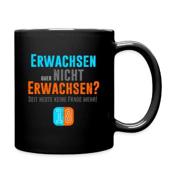 18. Geburtstag - Erwachsen oder nicht? - Tasse einfarbig - Schwarz - Rechts