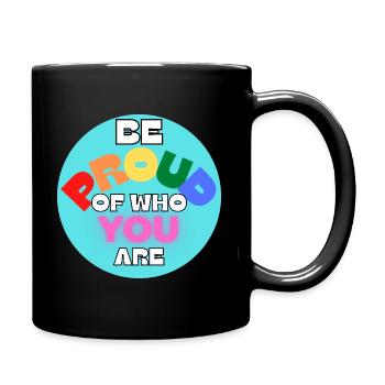 Be Proud Of Who You Are - Full Colour Mug - black - Right