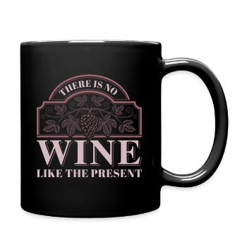 There Is No Wine Like The Present - Full Colour Mug - black - Right