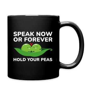 Sprechen Sie jetzt oder halten Sie für immer Ihre Erbsen - Tasse einfarbig - Schwarz - Rechts