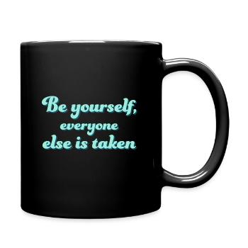 Be yourself everyone else is taken - Mug uni - noir - Droite