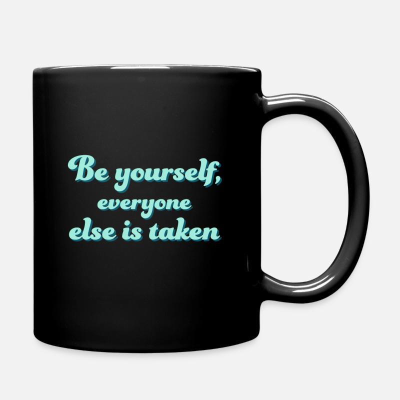 Be yourself everyone else is taken - Mug uni - noir