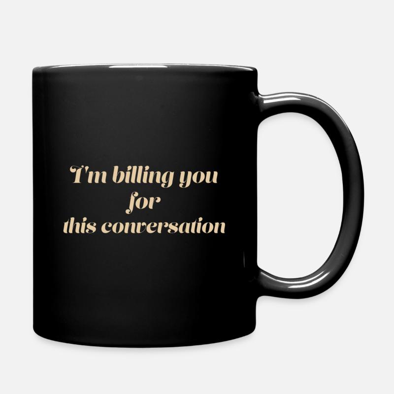 I'm billing you for this conversation - Mug uni - noir