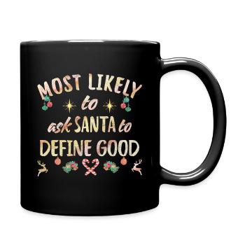 most likely to ask Santa to define good - Full Colour Mug - black - Right