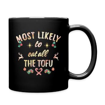 most likely to eat all the tofu - Tasse einfarbig - Schwarz - Rechts