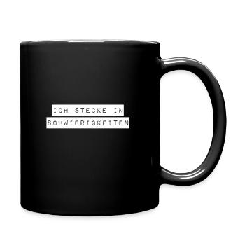 ich stecke in Schwierigkeiten - Tasse einfarbig - Schwarz - Rechts