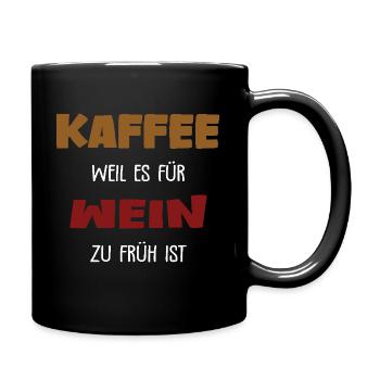 Kaffee - zu früh für Wein - Tasse einfarbig - Schwarz - Rechts