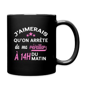 J'aimerais qu'on arrête de me réveiller à 14h. - Mug uni - noir - Droite